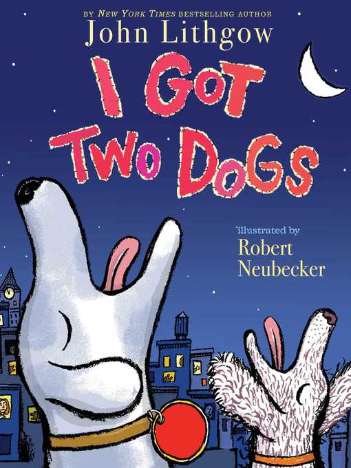 Title details for I Got Two Dogs by John Lithgow - Wait list